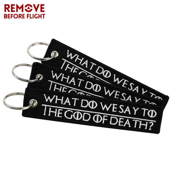 Remove Before Flight Chaveiro Key Chains Embroidery Keychain for Motorcycle Key Tag WHAT DO WE SAY TO THE GOD OF DEATH Chaveiro