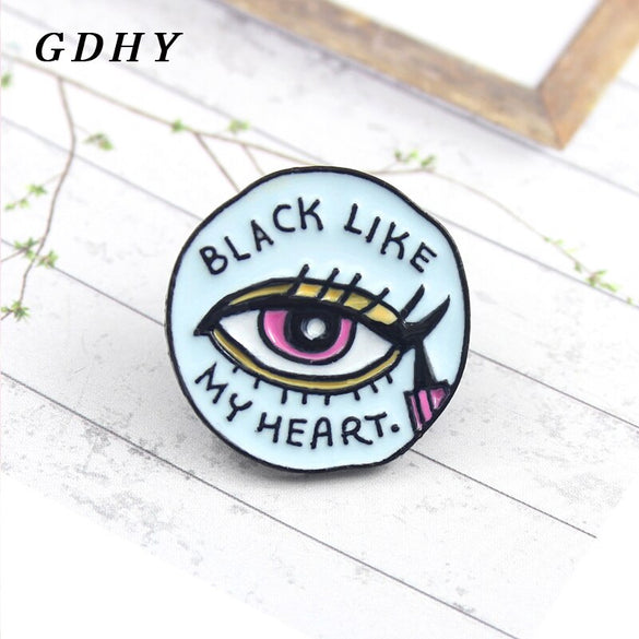 GDHY Black Like My Heart Brooch Eye Eyeliner Enamel Pin Backpack Hat Badge For Kids Woman Friends Family Fashion Jewelry