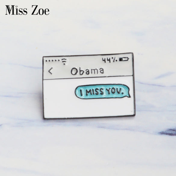 Obama text message enamel pin I MISS YOU. Brooches Gift for friends Funny icon Pin Badge Button Lapel pin for Clothes cap bag