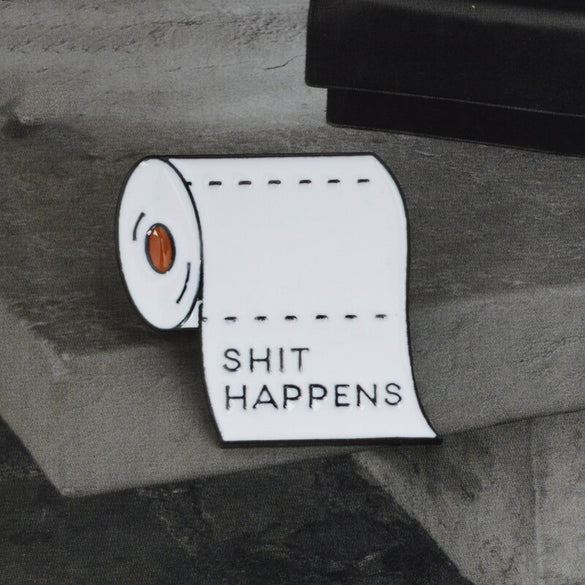 Shit happens Enamel pin White Toilet paper Brooch Daily supplies Metal badge Hat Backpack Clothes Accessories Lapel pin Button